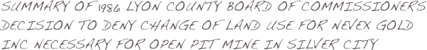 Summary of 1986 Lyon County Board of Commissioners Decision to Deny Change of Land Use for Nevex Gold Inc necessary for open pit mine in Silver City